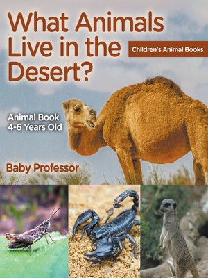 cover image of What Animals Live in the Desert? Animal Book 4-6 Years Old--Children's Animal Books
